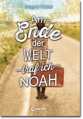 Am Ende der Welt traf ich Noah von Irmgard Kramer © Loewe Verlag